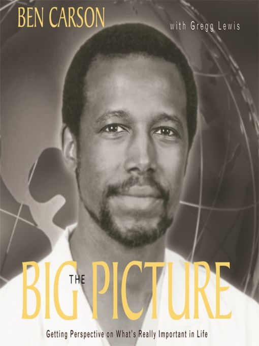 Title details for The Big Picture by Ben Carson, M.D. - Available